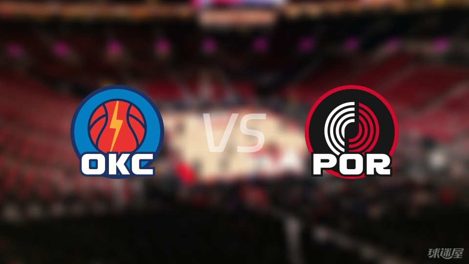 NBA常规赛激战雷霆118-108胜开拓者附双方球员数据
